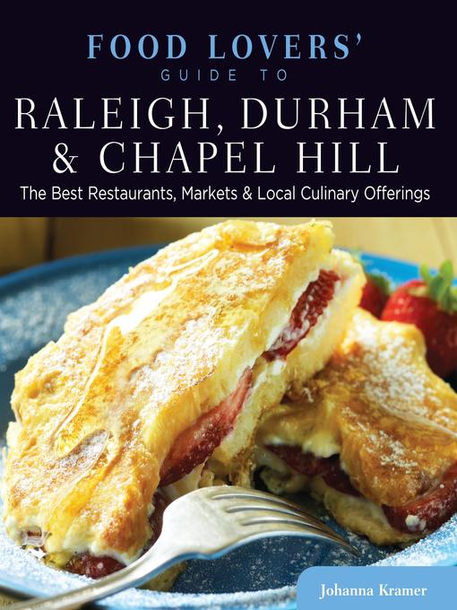 Title details for Food Lovers' Guide to Raleigh, Durham & Chapel Hill by Johanna Kramer - Wait list